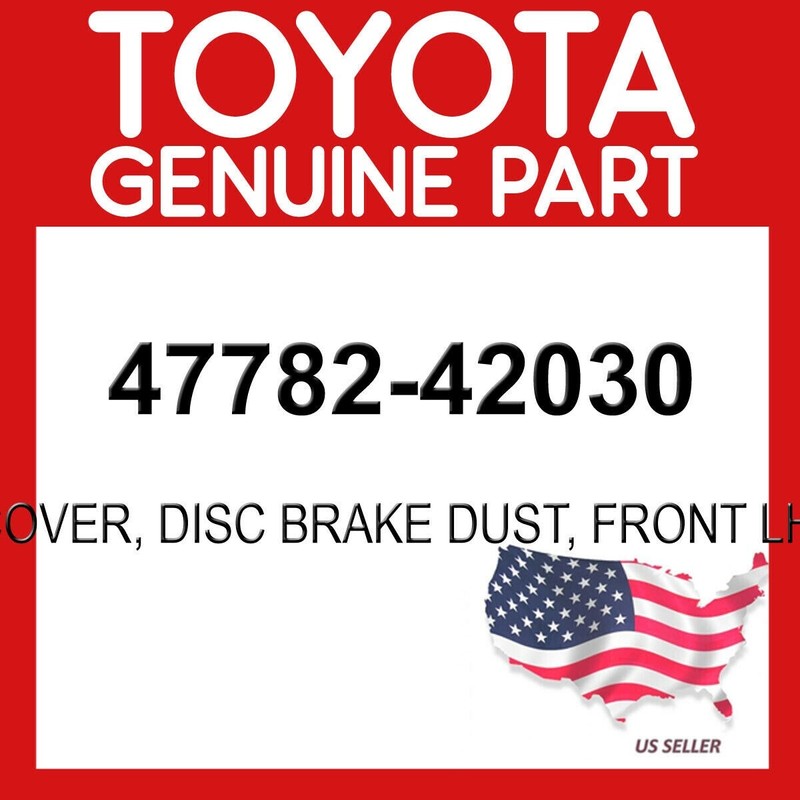 TOYOTA GENUINE OEM 47782-42030 COVER, DISC BRAKE DUST, FRONT LH 4778242030